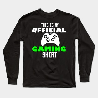 this is my official gaming shirt Long Sleeve T-Shirt